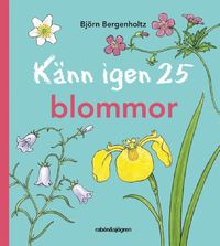 Boken "Känn igen 25 blommor" av Björn Bergenholz. Inbunden.